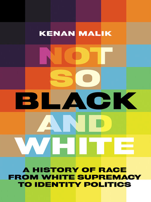 Title details for Not So Black and White by Kenan Malik - Available